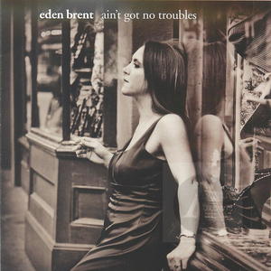 Eden Brent: Ain't Got No Troubles