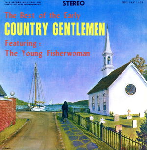 The Best of the Early Country Gentlemen (Featuring: The Young Fisherwoman)
