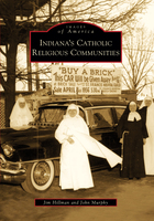 Images of America, Indiana's Catholic Religious Communities