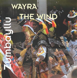 Zumbayllu: Wayra, The Wind