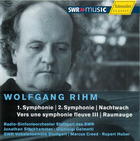 Wolfgang Rihm: Symphonies 1 & 2; Nachtwach; etc.