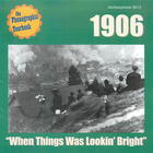 1906: When Things Was Lookin Bright