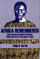 Africa Remembered: Narratives by West Africans from the Era of the Slave Trade