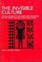 The Invisible Culture: Communication in Classroom and Community on the Warm Springs Indian Reservation