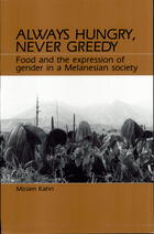 Always Hungry, Never Greedy: Food and the Expression of Gender in a Melanesian Society