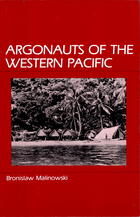 Argonauts of the Western Pacific: An Account of Native Enterprise and Adventure in the Archipelagoes of Melanesian New Guinea