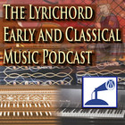 The Lyrichord Early and Classical Music Podcast: J.S. Bach, Part 1