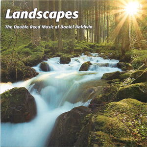 Landscapes: The Double Reed Music of Daniel Baldwin
