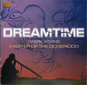Dreamtime: Mark Atkins, Master of the Didgeridoo