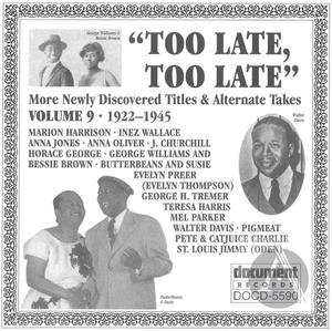 Too Late, Too Late Vol. 9 (c1922-1945)
