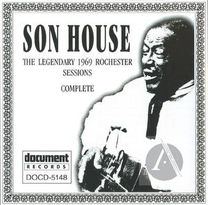 Son House: The Legendary 1969 Rochester Sessions Complete