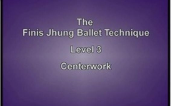 The Finis Jhung Ballet Technique, Level 3: Centerwork - Alexander