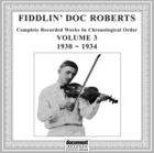 Fiddlin' Doc Roberts Vol. 3 (1930-1934)