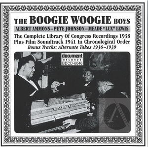 The Boogie Woogie Boys: The Complete Library Of Congress Recordings In Chronological Order