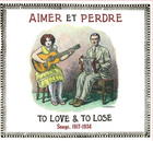 Aimer et Perdre: To Love & to Lose: Songs, 1917-1934