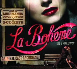 Baz Luhrmann's Production of Puccini's La Boheme on Broadway Original Cast Recording
