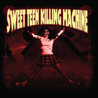 Sweet Teen Killing Machine