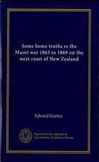 Some Home Truths Re The Maori War, 1863-1869, On The West Coast Of New Zealand