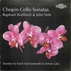 Chopin Cello Sonatas: Raphael Wallfisch and John York