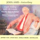 John Amis - Amiscellany (Music Making With Old Friends)