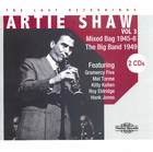 Artie Shaw: The Last Recordings, Volume 3-Mixed Bag 1945-6/The Big Band 1949
