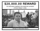 $20,000.00 Reward for Information Leading to the Arrest and Conviction of Kevin Clewer's Killer