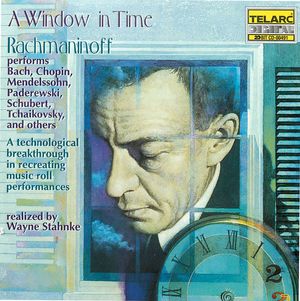 A Window in Time: Sergei Rachmaninoff (1873-1943) Performs Chopin, Tchaikovsky and Others