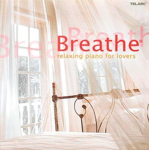 Breathe - Relaxing Piano for Lovers