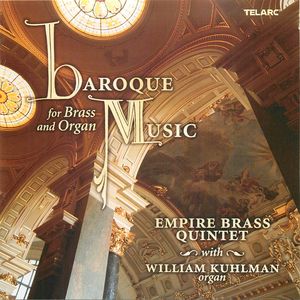 Baroque Music for Brass and Organ: Empire Brass Quintet with William Kuhlman, organ
