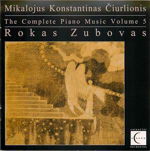 The Complete Piano Music of Mikaljus Konstantinal Čiurlionis, Vol. 5