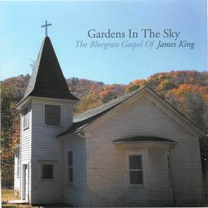Gardens in the Sky: The Bluegrass Gospel of James King