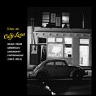 Live at Caffé Lena: Music From America's Legendary Coffeehouse (1967-2013)
