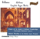 Gibbons: Anthems & Organ Works