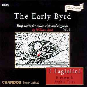 The Early Byrd: Early works for voices, viols and virginals by William Byrd, Volume 1