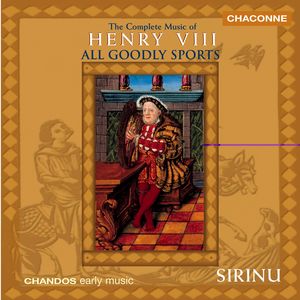 The Complete Music of Henry VIII: All Goodly Sports