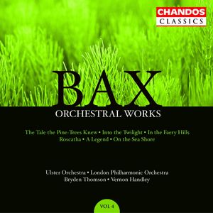 Bax: Orchestral Works, Volume 4