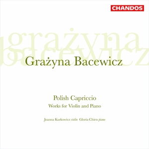 Grazyna Bacewicz: Polish Capriccio, Works for Violin and Piano