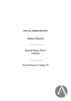The Works of Henry Purcell, Volume XXIX: Sacred Music Part V: Anthems