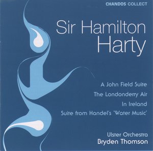 Sir Hamilton Harty: A John Field Suite|The Londonderry Air|In Ireland|Suite from Handel's 'Water Music'
