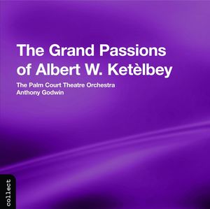 The Grand Passions of Albert W. Ketelbey