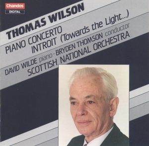 Thomas Wilson: Piano Concerto and Introit (Towards the Light…)