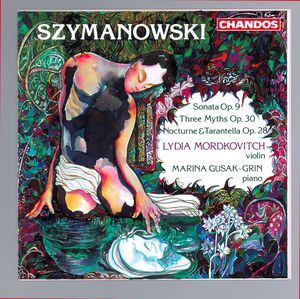 Karol Szymanowski: Sonata Op. 9|Three Myths Op. 30|Nocturne and Tarantella Op. 28