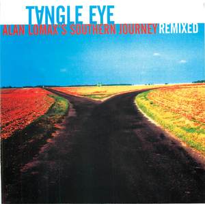 Tangle Eye: Alan Lomax's Souther Journey Remixed Tangle Eye: Alan Lomax's Souther Journey Remixed