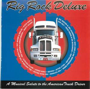 Rig Rock Deluxe: A Musical Salute to the Modern Truck Driver