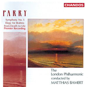 Parry: Symphony No. 5|Elegy for Brahms|From Death to Life