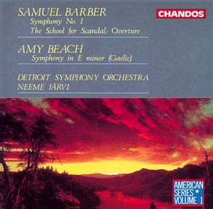 Samuel Barber: Symphony No. 1 and The School for Scandal, Overture / Amy Beach: Symphony in E minor (Gaelic)