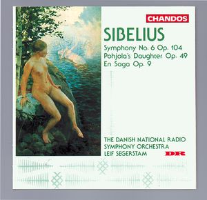 Sibelius: Symphony No. 6 Op. 104|Pohjola's Daughter Op. 49|En Saga Op. 9