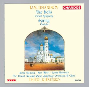 Rachmaninov: The Bells, Choral Symphony|Spring, Cantata Rachmaninov: The Bells, Choral Symphony|Spring, Cantata
