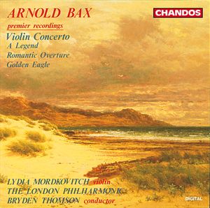 Arnold Bax: Violin Concerto|A Legend|Romantic Overture|Golden Eagle