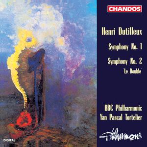 Henri Dutilleux: Symphonies No. 1 and No. 2 'Le Double' Henri Dutilleux: Symphonies No. 1 and No. 2 'Le Double'